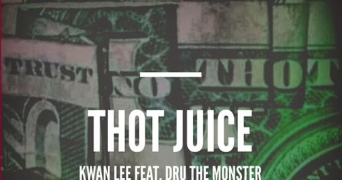 Kwanlee Thot Juice Feat Druthemonster Byc Promo
