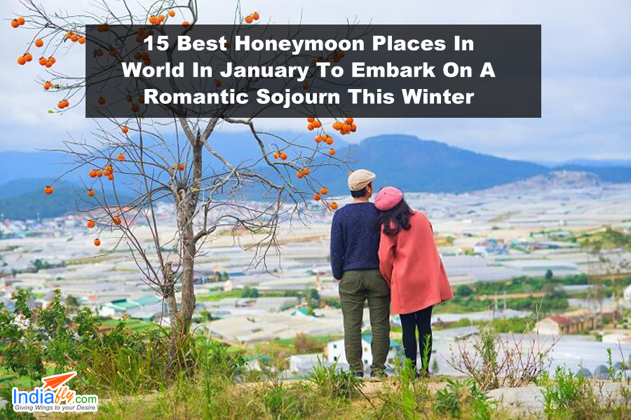 15 Best Honeymoon Places In World In January To Embark On A Romantic