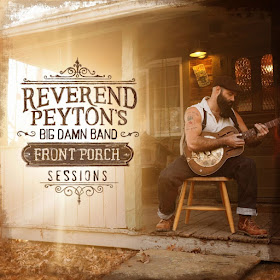Reverend Peyton's Big Damn Band's Front Porch Sessions