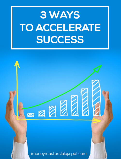 3 Ways to Accelerate Success