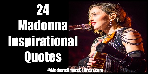 Famous Quotes To Live By Gorgeous 24 Madonna Inspirational Quotes To Live Motivate Amaze Be Great Famous Quotes To Live By Alluring 24 Madonna Inspirational Quotes To Live Motivate Amaze Be Great