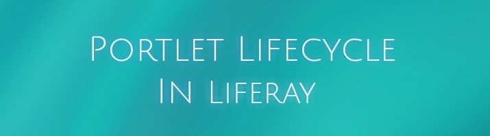 Portlet Lifecycle In Liferay