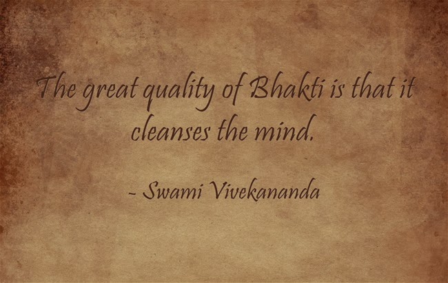The great quality of Bhakti is that it cleanses the mind.