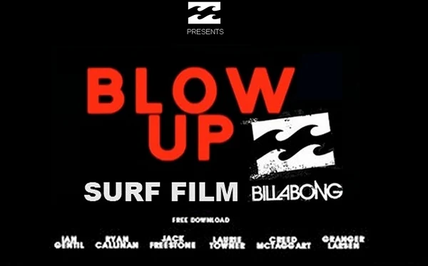 Blow Up, la nueva película de surf de Billabong, con Creed McTaggart, Ryan Callinan, Ian Gentil, Jack Freestone, Laurie Towner y Granger Larsen,  película gratis en la red