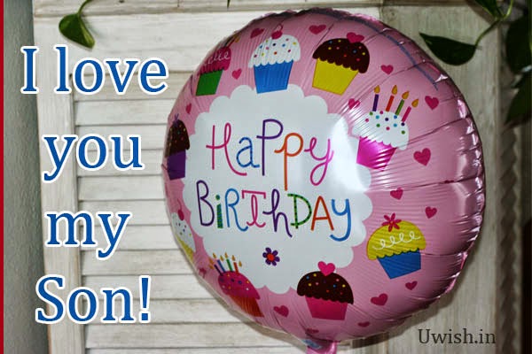 Happy birthday son e greetings and wishes, quotes- i love you my son