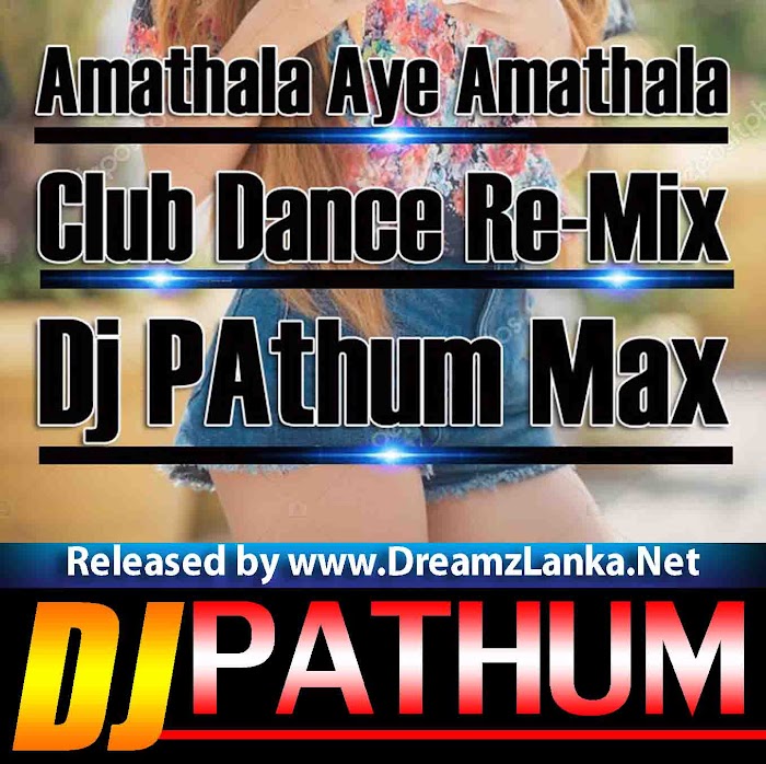 2018 Amathala Aye Amathala Club Dance Re-Mix Dj PAthum Max DLD