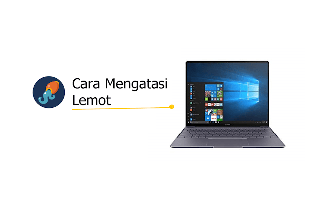 Cara Terbaru Mengatasi Laptop dan Komputer yang Lemot