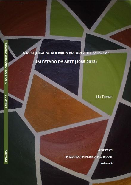 A Pesquisa Acadêmica na Área de Música: um Estado da Arte (1988-2013).
