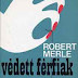 Robert Merle - Védett férfiak