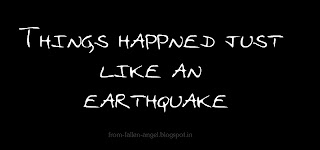 Things happned just like an earthquake