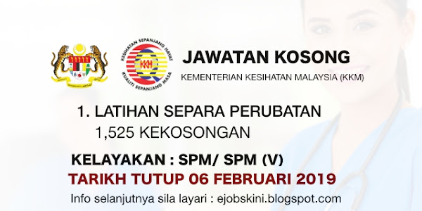 1,525 Kekosongan Jawatan di Kementerian Kesihatan Malaysia (KKM) - 06 Februari 2019