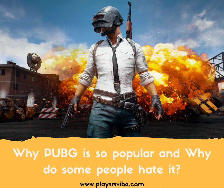 Why PUBG is so popular and Why do some people hate it? Players Vibe