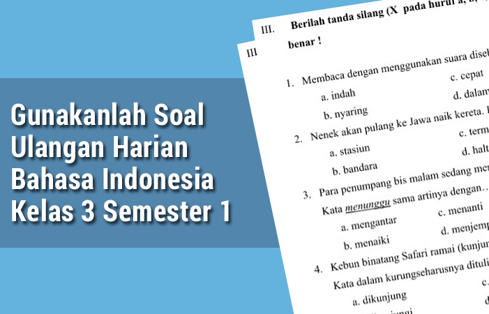 Gunakanlah Soal Ulangan Harian Bahasa Indonesia Kelas 3 Semester 1