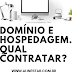 Domínio e Hospedagem. Qual contratar?