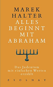 Alles beginnt mit Abraham: Das Judentum, mit einfachen Worten erzählt