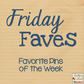 Friday Faves - Favorite pins of the week