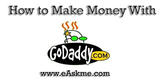 How to Make Money With GoDaddy : eAskme