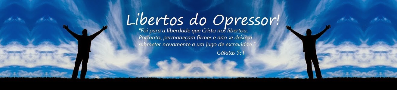 Libertos do Opressor!