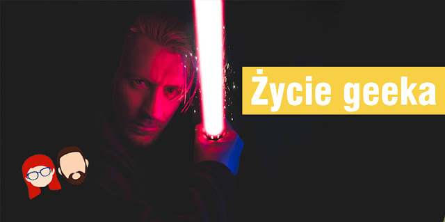 geek, życie geeka, popkultura, star wars, blog, co to znaczy być geekiem