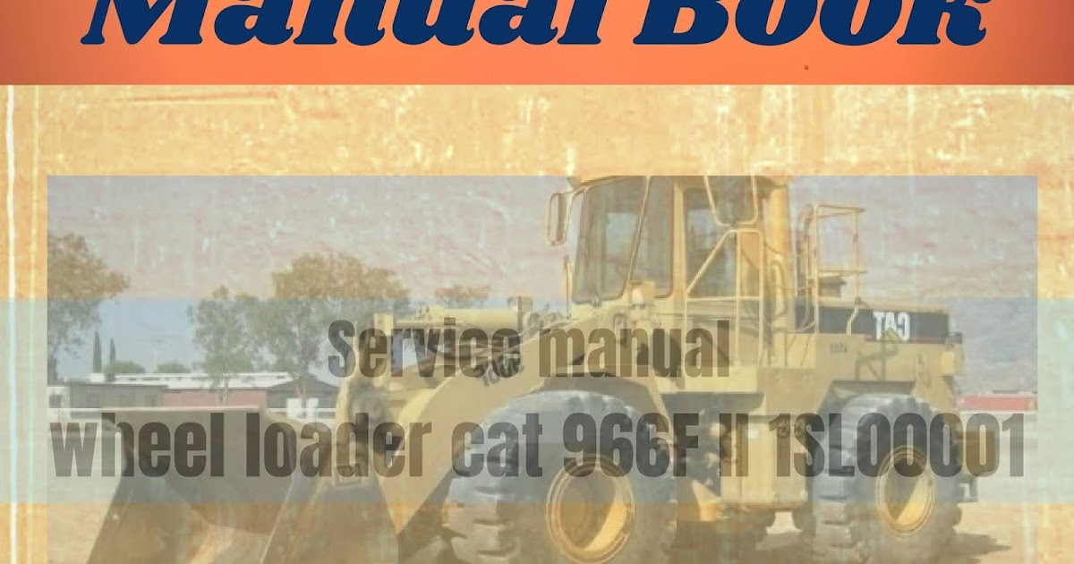 Wheel loader cat 966F II service manual Berita Manual Book