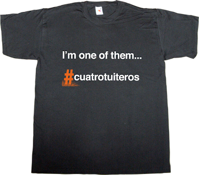 #cuatrotuiteros useless copyright useless Politics internet 2.0 p2p peer to peer t-shirt ephemeral-t-shirts