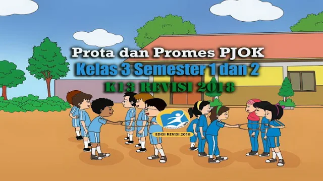 Prota dan Promes PJOK Kelas 3 Semester 1 dan 2 K13 Revisi 2018