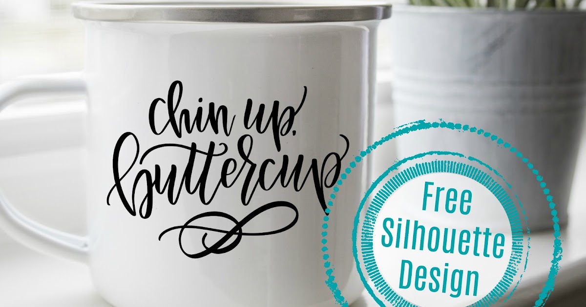 Chin Up Buttercup: Free Silhouette Design - Silhouette School