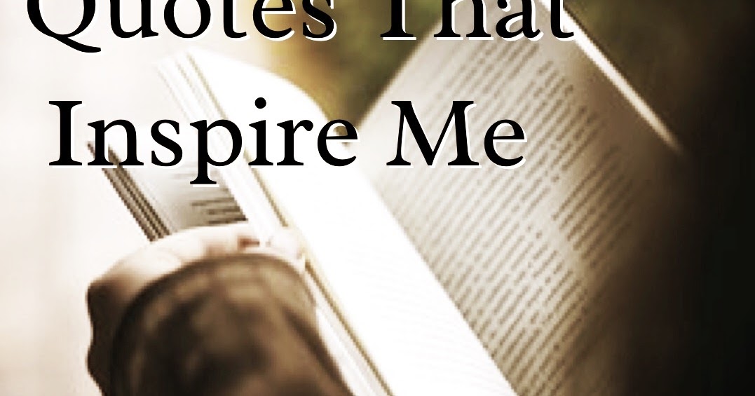 Quotes That Inspire Me | Decorate The Soul