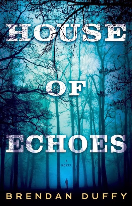 Interview with Brendan Duffy, author of House of Echoes - April 24, 2015