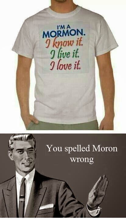 Funny Mormon, You Spelled Moron Wrong Picture
