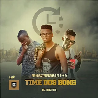 Pirhos & Tenebrous Feat.  F-Kay - Time dos Bons