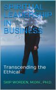 Spiritual Leadership in Business: Transcending the Ethical