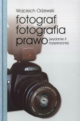 Fotograf, fotografia, prawo - Wojciech Orżewski