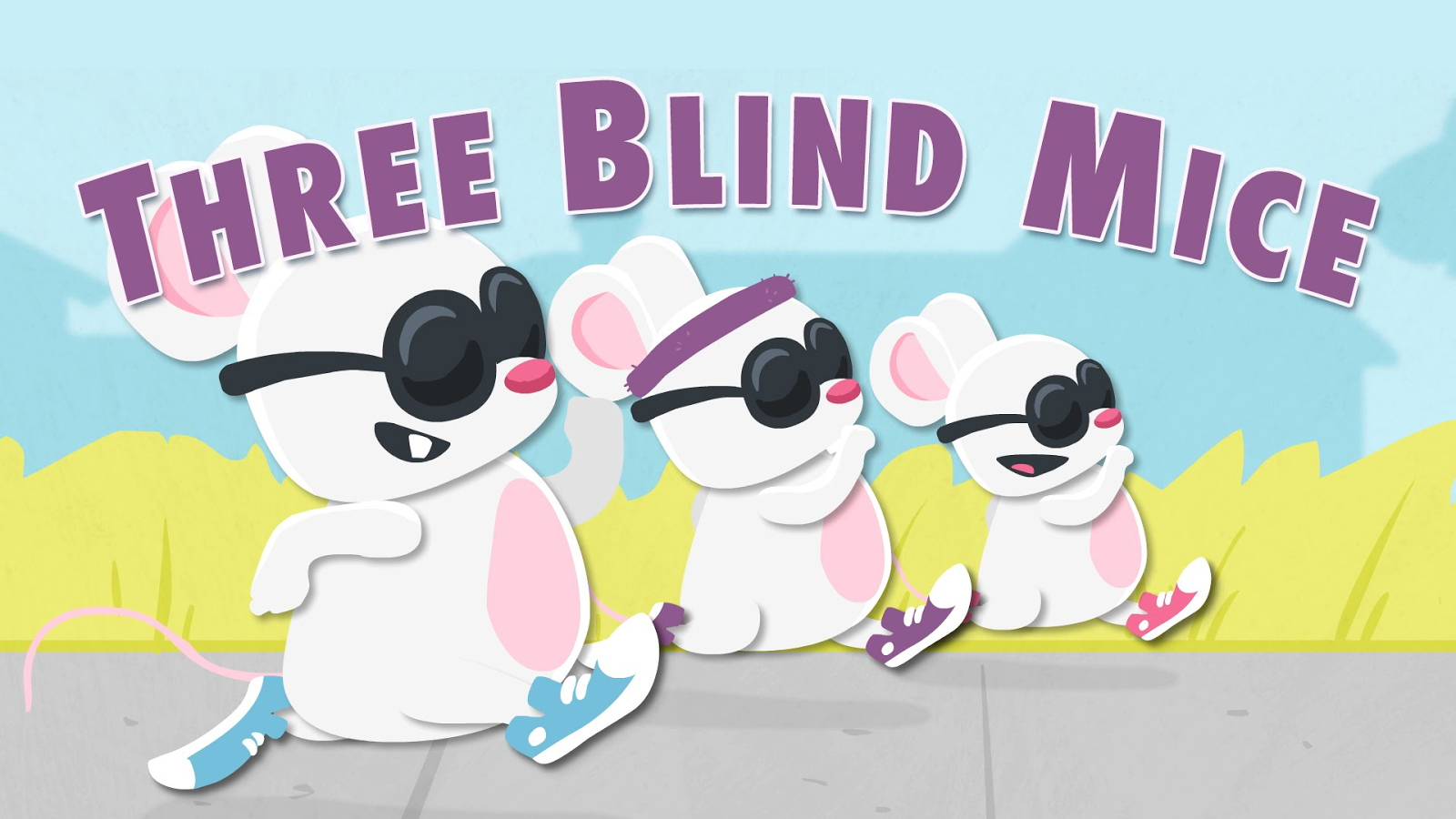 Three mice. 3 Blind Mice. Four Blind Mice.