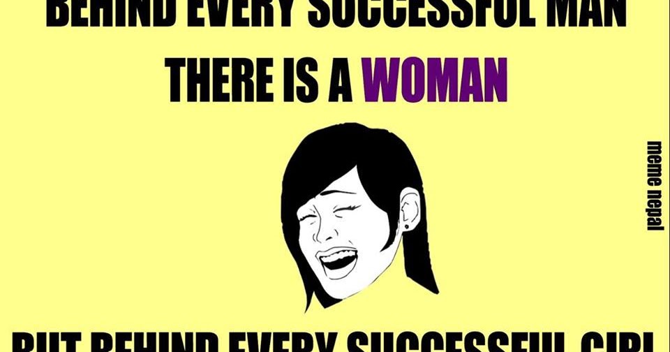 Behind Every Successful Man There is a Woman