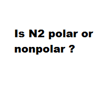 Is N2 polar or nonpolar