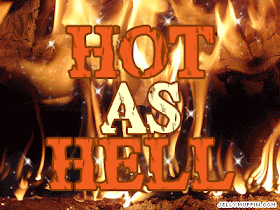 hot-as-hell.gif&sa=X&ei=eY7jT9unOKfK0AHayJTXAw&ved=0CAoQ8wc&usg=AFQjCNGzx5yOJyTj05xEt97oOP4IcPxp4w