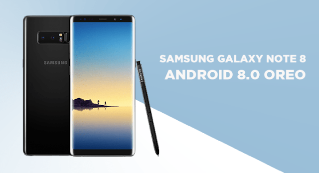 Samsung Galaxy Note 8 Mulai Menerima Pembaharuan Android Oreo