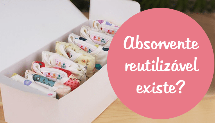 Absorvente reutilizável? O que é Absorvente reutilizável ?