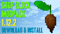 HOW TO INSTALL<br>Crop Block Modpack [<b>1.12.2</b>]<br>▽