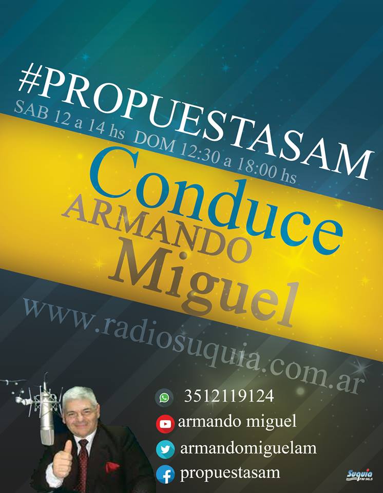 PROPUESTASAM  con  Armando Miguel                 .Por FM  96.5      Radio Suquia CORDOBA