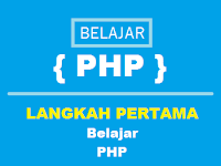 Belajar PHP (Part2): Langkah Pertama Belajar PHP Belajar PHP (Part2): Langkah Pertama Belajar PHP