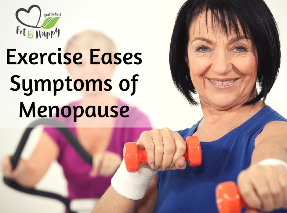 Pattie Hus Fit and Happy Exercise Eases the Symptoms of Menopause