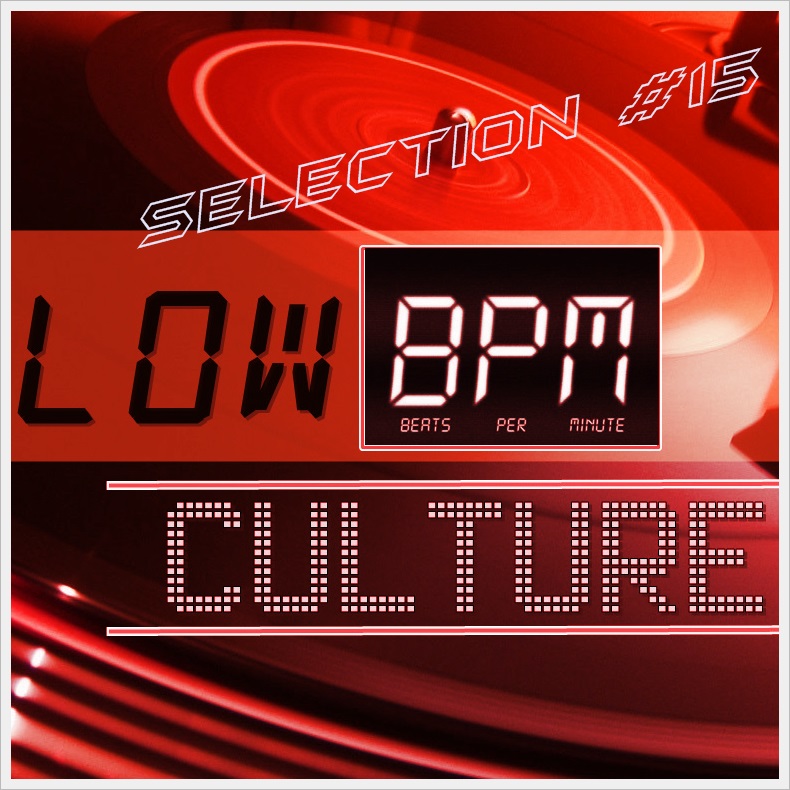 Low Bpm Culture Low Bpm Selection 15 low-bpm-culture-low-bpm-selection-15