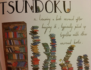Tsundoku - leaving a book unread after buying it, typically piled up together with other unread books.