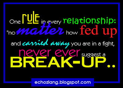No matter how fed up and carried away you are in a fight, never ever suggest a break-up.