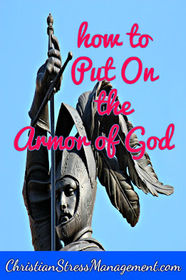 How to put on the full armor of God