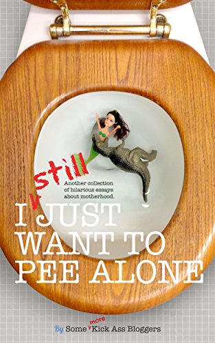 I Still Just Want To Pee Alone