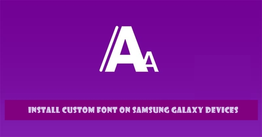 How to Install Custom Fonts on Samsung Galaxy Devices
