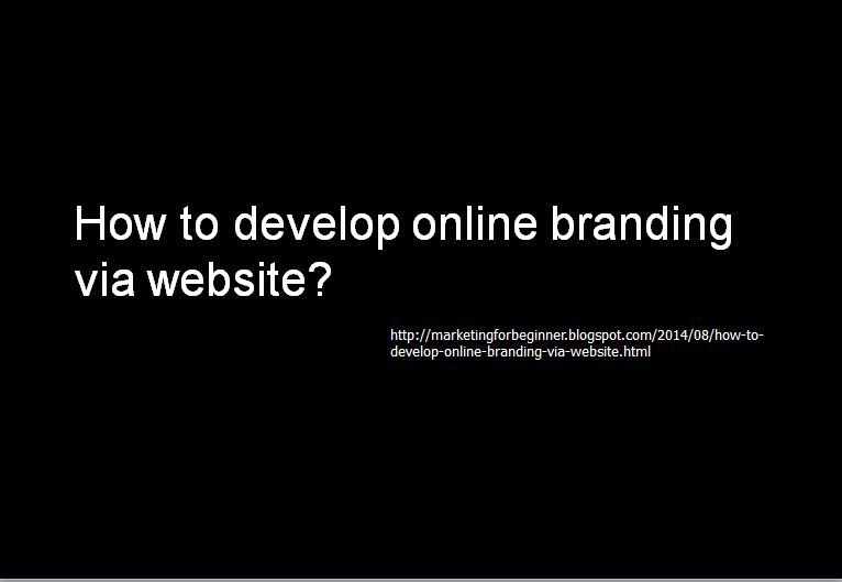 How to develop online branding via website?